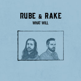 What Will by Rube and Rake