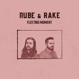 Rube and Rake - "Fleeting Moment"
