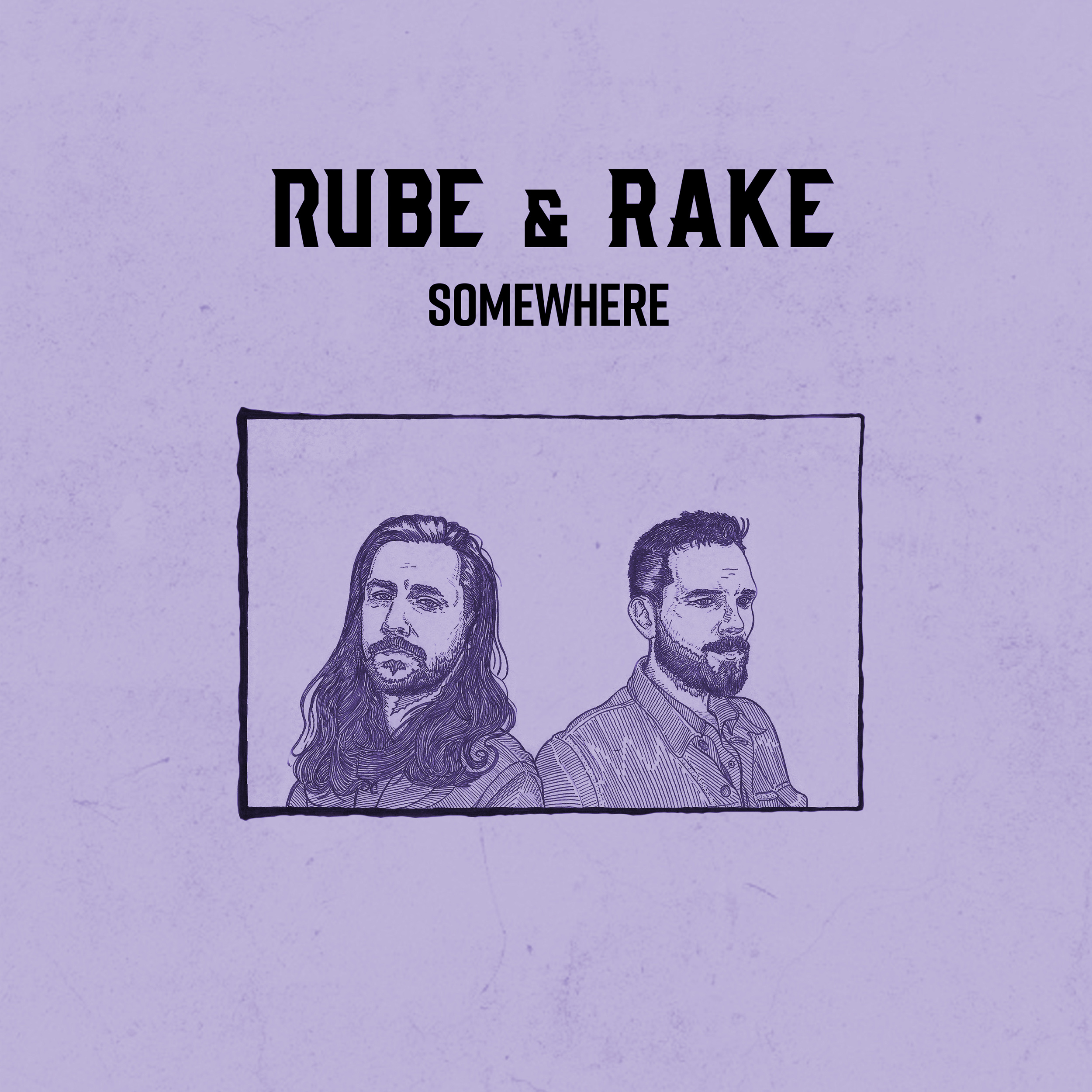 Rube and Rake - Somewhere