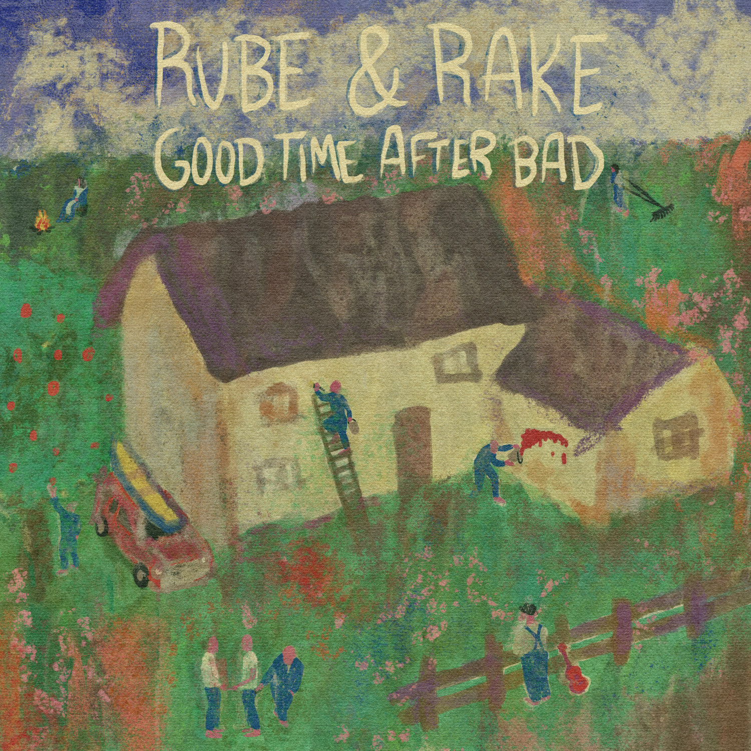 Rube & Rake - Good Time After Bad